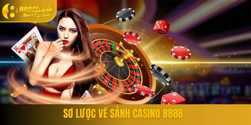 Tìm hiểu chung về sảnh game casino 888B