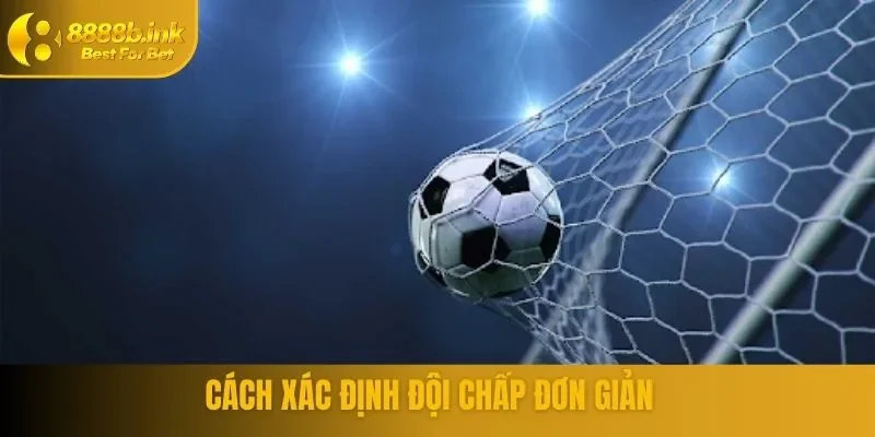 Cách xác định đội chấp trong cược Handicap 